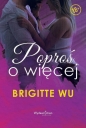 Poproś o więcej - Brigitte Wu
