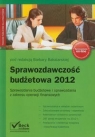 Sprawozdawczość budżetowa 2012 Sprawozdania budżetowe i sprawozdania z