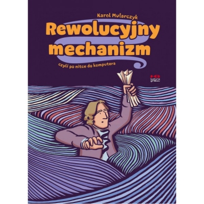 Rewolucyjny mechanizm czyli po nitce do komputera