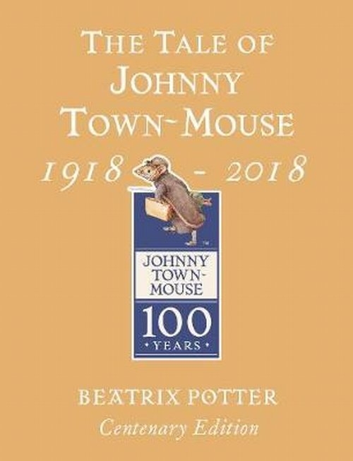 The Tale of Johnny Town Mouse Gold Centenary Edition