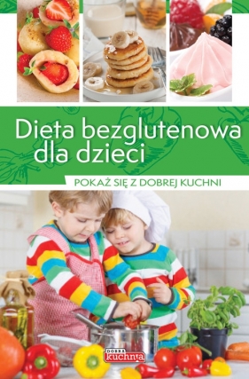 Dieta bezglutenowa dla dzieci - Zioła-Zemczak Katarzyna