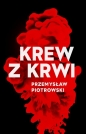 Krew z krwi - Przemysław Piotrowski