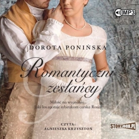 Romantyczni zesłańcy (Audiobook) - Dorota Ponińska