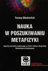 Nauka w poszukiwaniu metafizyki Aspekty poznania naukowego w teorii wiedzy Obolevitch Teresa