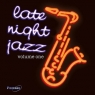 Late Night Jazz Volume One