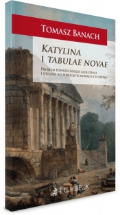 Katylina i tabulae novae. Problem powszechnego zadłużenia i utilitas rei publicae w mowach Cycerona - Tomasz Banach