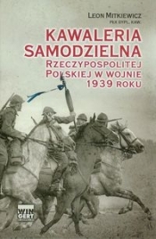 Kawaleria samodzielna Rzeczypospolitej Polskiej w wojnie 1939 roku - Mitkiewicz-Żółłtek Leon