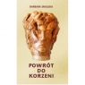 Powrót do korzeni Barbara Smulska