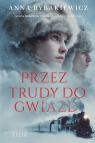 Przez trudy do gwiazd Anna Rybakiewicz