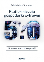 Platformizacja gospodarki cyfrowej. - Włodzimierz Szpringer