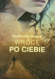 Wrócę po ciebie nowe - Guillaume Musso