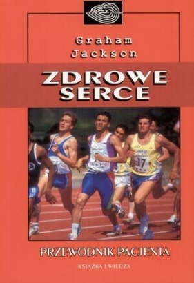 Zdrowe serce przewodnik pacjenta - Jackson Graham