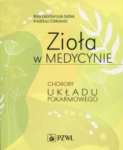 Zioła w medycynie - Ilona Kaczmarczyk-Sedlak, Arkadiusz Ciołkowski