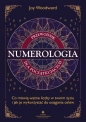 Numerologia – przewodnik dla początkujących. Co mówią ważne liczby w twoim życiu i jak je wykorzystać do osiągania celów - Joy Woodward