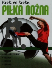 Krok po kroku Piłka nożna - Szymanowski Piotr<br />