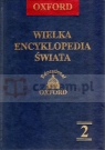 Oxford Wielka Encyklopedia Świata. Tom 2 Opracowanie zbiorowe