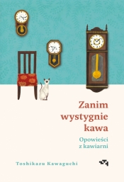 Zanim wystygnie kawa. Opowieści z kawiarni - Toshikazu Kawaguchi