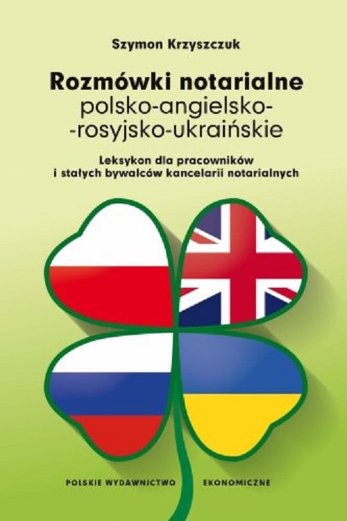 Rozmówki notarialne polsko-angielsko-rosyjsko-ukraińskie. Leksykon dla pracowników i stałych bywalcó