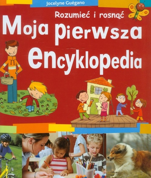 Moja pierwsza encyklopedia Rozumieć i rosnąć