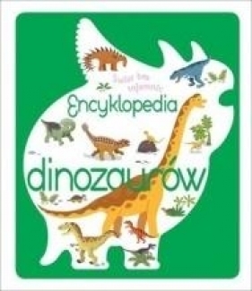 Świat bez tajemnic. Encyklopedia dinozaurów - Praca zbiorowa
