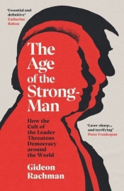 The Age of The Strongman - Rachman Gideon