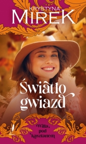 Światło gwiazd. Seria Willa pod kasztanem. Tom 4 - Krystyna Mirek