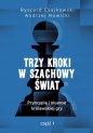 Trzy kroki w szachowy świat. Pryncypia i niuanse królewskiej gry. Część 1 - Ryszard Czajkowski, Andrzej Nowicki