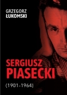 Sergiusz Piasecki (1901-1964)Przestrzenie wolności antykomunisty Łukomski Grzegorz