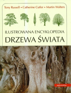 Drzewa świata Ilustrowana encyklopedia - Russell Tony, Cutler Catherine, Walters Martin