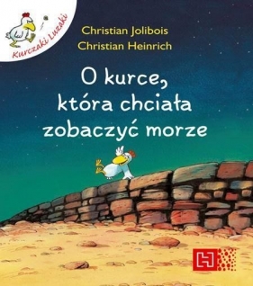 O kurce która chciała zobaczyć morze - Heinrich Christian, Jolibois Christian
