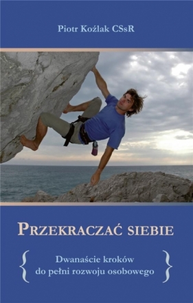 Przekraczać siebie - Piotr Koźlak CSsR