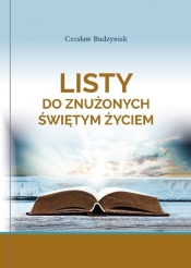 Listy do znużonych świętym życiem - Budzyniak Czesław