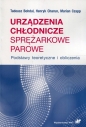 Urządzenia chłodnicze sprężarkowe parowe - Tadeusz Bohdal, Henryk Charun, Marian Czapp