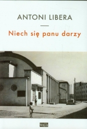 Niech się panu darzy - Antoni Libera
