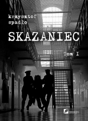 Skazaniec Tom 1 - Spadło Krzysztof