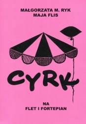 Cyrk na flet i fortepian - Małgorzata M. Ryk, Maja Flis