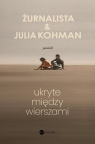 Ukryte między wierszami Żurnalista, Kohman Julia