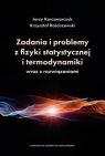 Zadania i problemy z fizyki statystycznej i termodynamiki wraz z rozwiązaniami Karczmarczuk Jerzy, Rościszewski Krzysztof