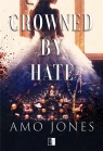 Crowned by Hate Amo Jones