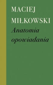 Anatomia opowiadania - Maciej Miłkowski