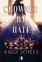 Crowned. Crowned by Hate. Tom 1 - Amo Jones