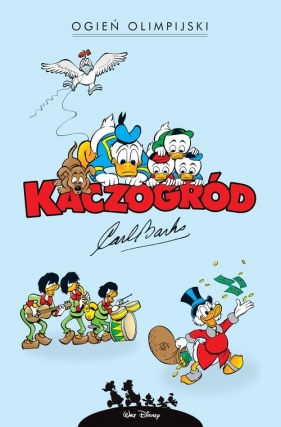 Kaczogród. Ogień olimpijski i inne historie z roku 1964 - Carl Barks