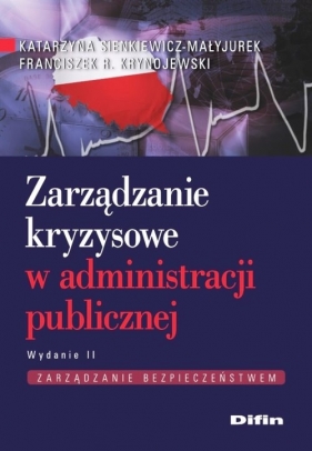 Zarządzanie kryzysowe w administracji publicznej - Sienkiewicz-Małyjurek Katarzyna, Krynojewski Franciszek