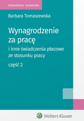 Wynagrodzenie za pracę i inne świadczeni płacowe ze stosunku pracy Część 2 - Barbara Tomaszewska