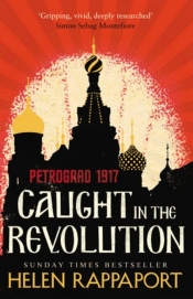 Caught in the Revolution Petrograd 1917
