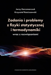 Zadania i problemy z fizyki statystycznej i termodynamiki wraz z rozwiązaniami - Karczmarczuk Jerzy, Rościszewski Krzysztof
