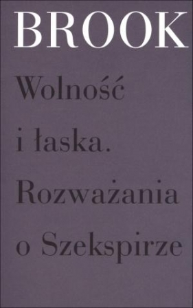 Wolność i łaska - Peter Brook