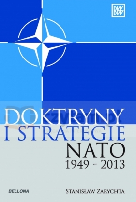 Doktryny i strategie NATO 1949-2013 - Stanisław Zarychta