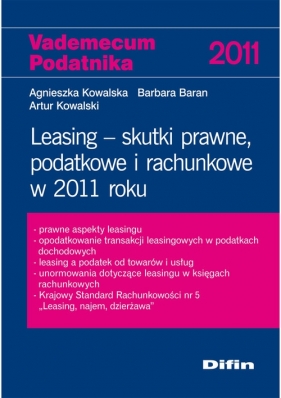 Leasing Skutki prawne podatkowe i rachunkowe w 2011 roku - Kowalska Agnieszka, Baran Barbara, Kowalski Artur