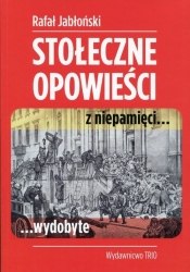 Stołeczne opowieści z niepamięci wydobyte - Rafał Jabłoński